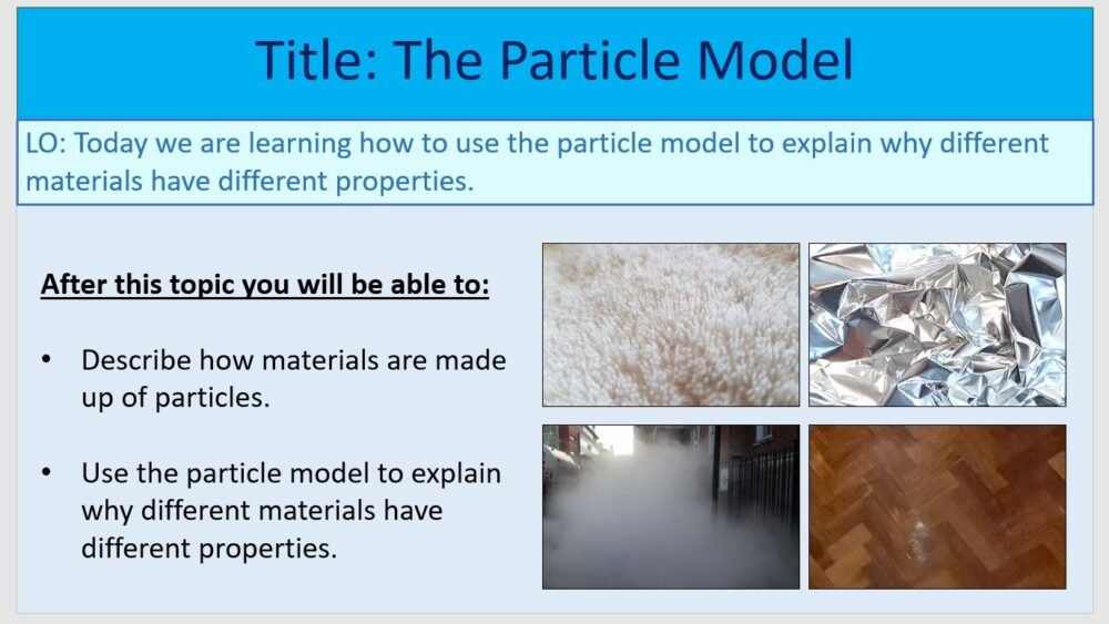 Year-7 Chemistry Particles The Particle Model Lesson Objectives Year-7 Chemistry Particles The Particle Model Lesson Objectives