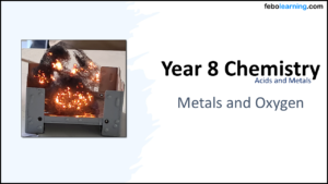 Link to next lesson: Year-8 Chemistry Metals and Acids Metals and Oxygen Title